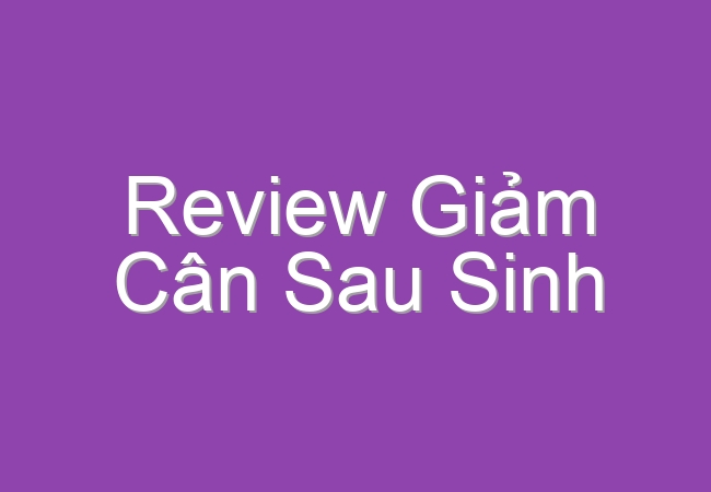 review giam can sau sinh 60540